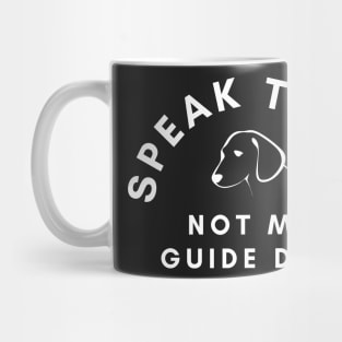 Speak To Me Not My Guide Dog - White Text Black Background Mug